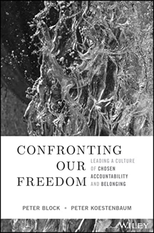 Confronting Our Freedom by Peter Peter Block Company and Designed Learning BlockPeter Westlake Village, Connecticut Koestenbaum-Hardcover