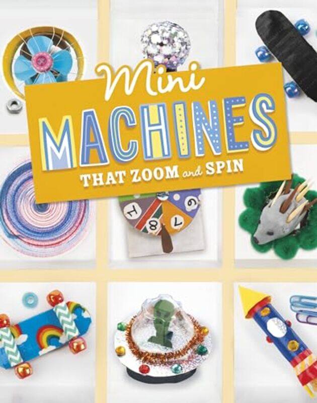 

Mini Machines that Zoom and Spin by Lauren Kukla -Paperback