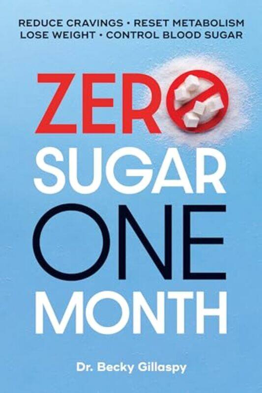 

Zero Sugar One Month by Becky Gillaspy-Paperback