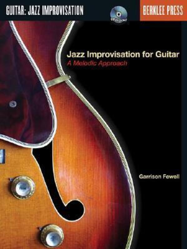 Jazz Improvisation for Guitar: A Melodic Approach.paperback,By :Garrison Fewell