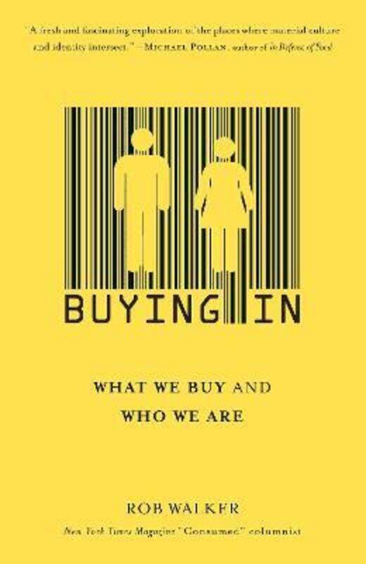 

Buying In: What We Buy and Who We Are.paperback,By :Rob Walker