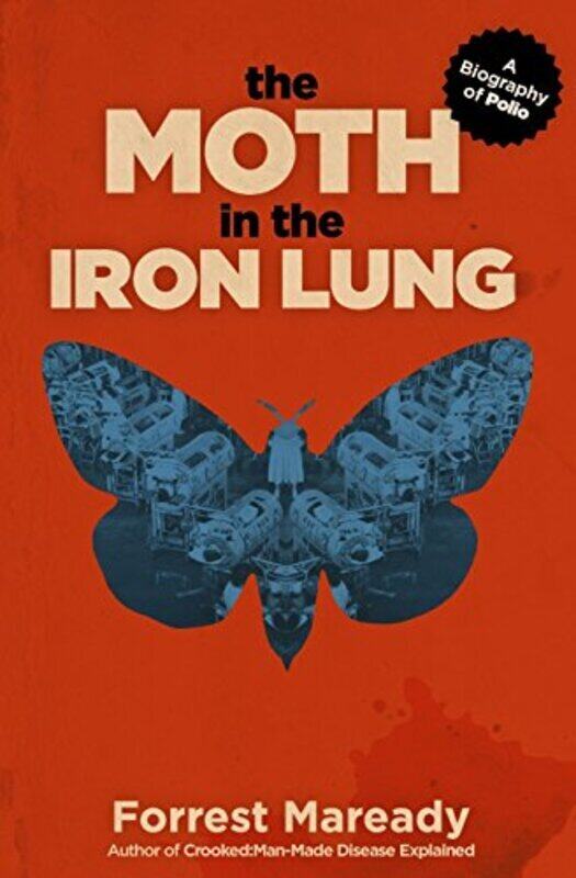 

The Moth in the Iron Lung A Biography of Polio by Maready Forrest Paperback