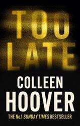 Too Late: The Darkest Thriller Of The Year, From The Global Bestseller,Paperback, By:Colleen Hoover