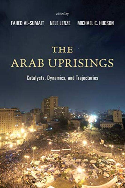

The Arab Uprisings by Fahed Al-SumaitNele LenzeMichael C Hudson-Paperback