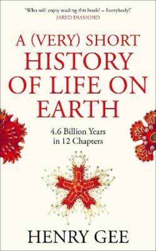 

A (Very) Short History of Life On Earth: 4.6 Billion Years in 12 Chapters.Hardcover,By :Gee, Henry