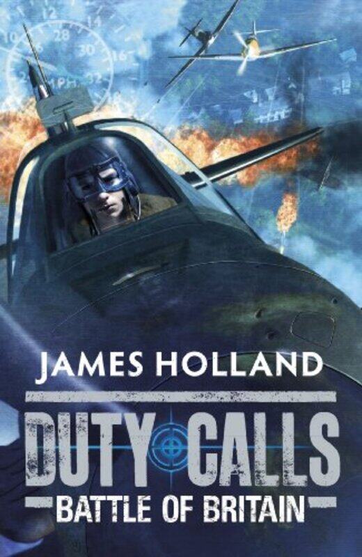 

Duty Calls Battle of Britain by James Holland-Paperback