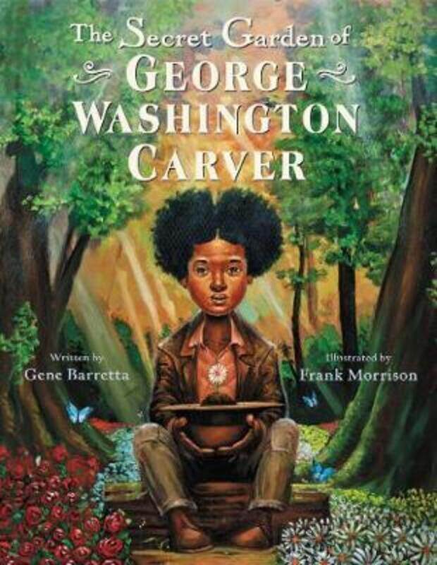 

The Secret Garden of George Washington Carver,Hardcover, By:Barretta, Gene - Morrison, Frank