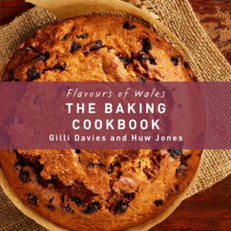 

Flavours of Wales: The Baking Cookbook.Hardcover,By :Davies, Gilli - Jones, Huw