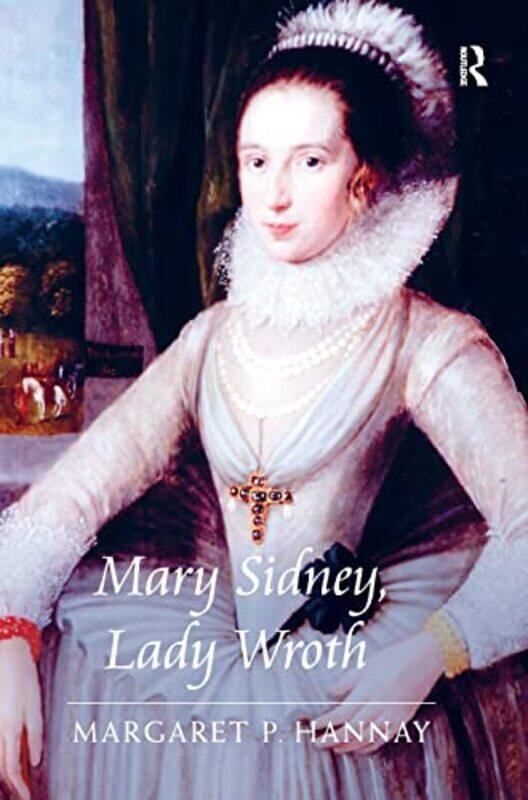 

Mary Sidney Lady Wroth by Margaret P Hannay-Hardcover