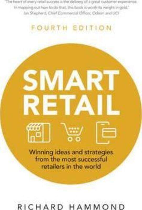 

Smart Retail: Winning ideas and strategies from the most successful retailers in the world, Paperback Book, By: Richard Hammond