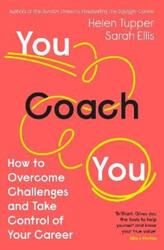You Coach You: The No.1 Sunday Times Business Bestseller - How to Overcome Challenges and Take Contr.paperback,By :Tupper, Helen - Ellis, Sarah