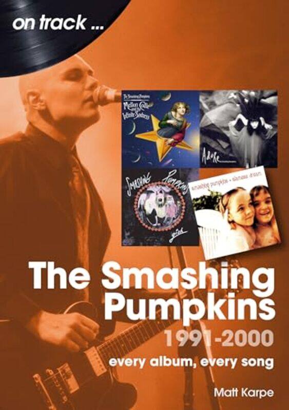 

The Smashing Pumpkins 1991 to 2000 On Track by Matt Karpe-Paperback