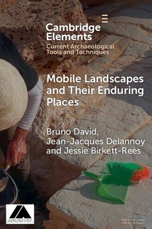 

Mobile Landscapes and Their Enduring Places by Bruno (Monash University, Victoria) DavidJean-Jacques (Universite Savoie Mont Blanc) DelannoyJessie (Mo