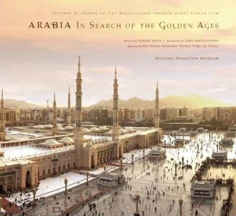 

Arabia: In Search of the Golden Ages.Hardcover,By :Michael Hamilton Morgan