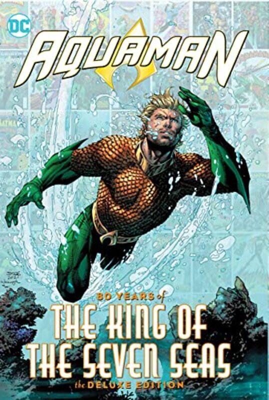 

Aquaman: 80 Years of the King of the Seven Seas The Deluxe Edition,Hardcover by Geoff Johns