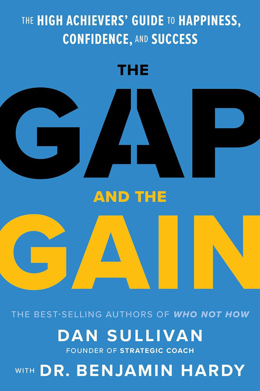 

The Gap and the Gain, Hardcover Book, By: Dan Sullivan & Dr. Benjamin Hardy