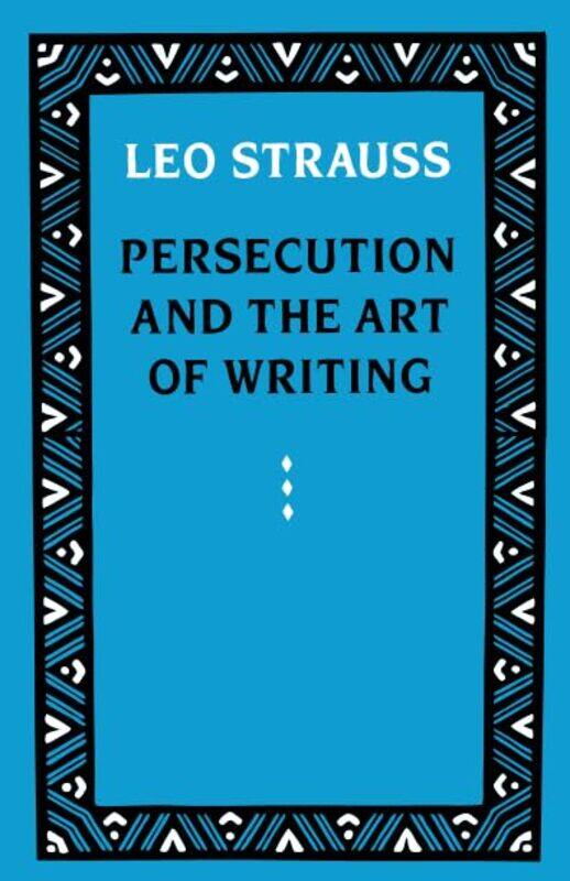 

Persecution and the Art of Writing by Leo Strauss-Paperback