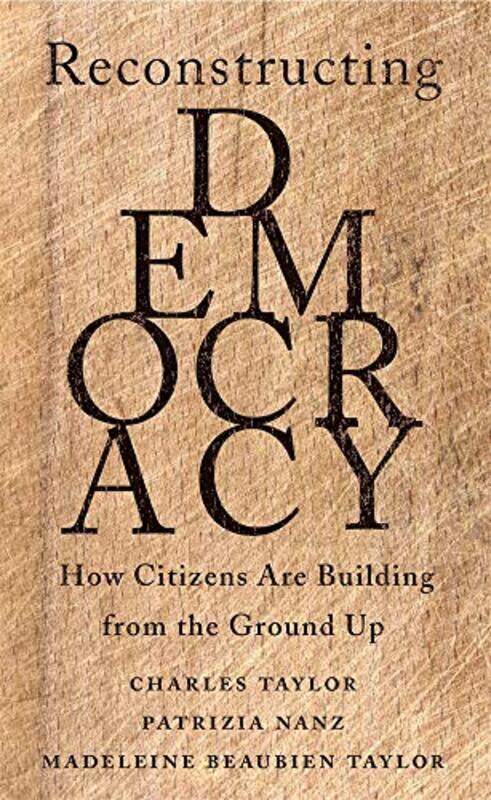 

Reconstructing Democracy by Charles TaylorPatrizia NanzMadeleine Beaubien Taylor-Hardcover