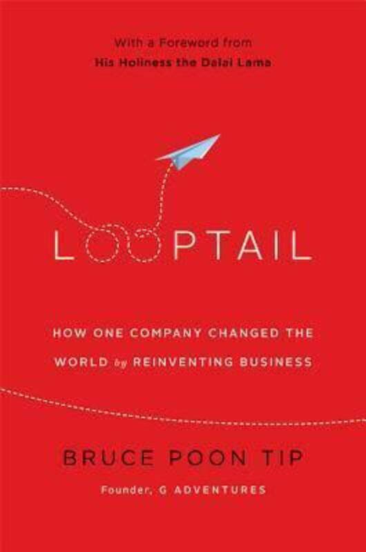 

Looptail: How One Company Changed the World by Reinventing Business.Hardcover,By :Tip, Bruce Poon