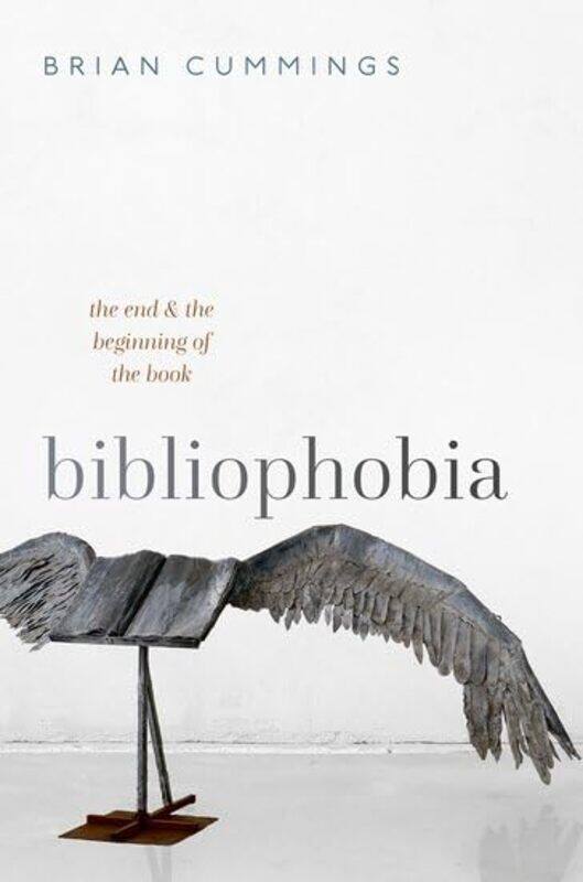 

Bibliophobia by Brian Anniversary Professor, University of York and Fellow of the British Academy Cummings-Hardcover