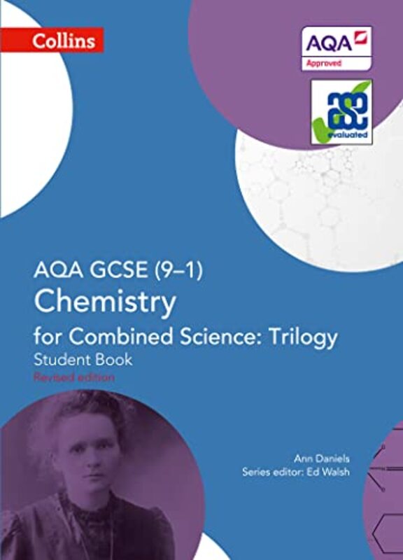 

AQA GCSE Chemistry for Combined Science Trilogy 91 Student Book by Charles H Fielding Graduate Institute ElliottLaura L Presbyterian Medical Group Smi