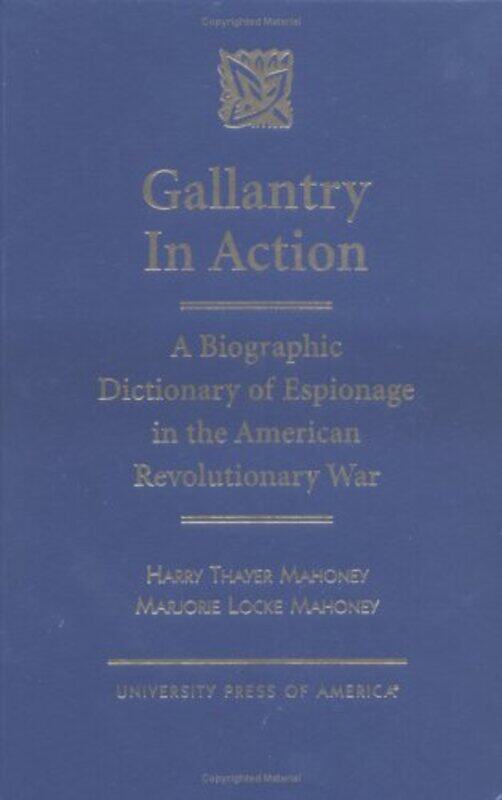 

Gallantry in Action by Harry Thayer MahoneyMarjorie L Mahoney-Hardcover