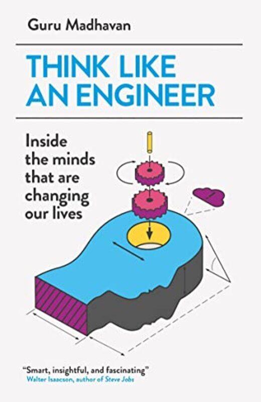 

Think Like An Engineer: Inside the Minds that are Changing our Lives,Paperback,By:Madhavan, Guru