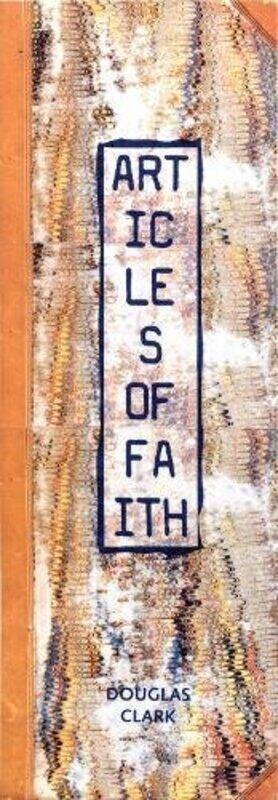 

Articles of Faith by Douglas Clark-Paperback
