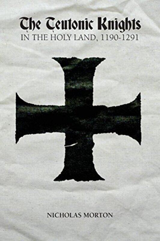 

The Teutonic Knights in the Holy Land 11901291 by Nicholas Morton-Paperback