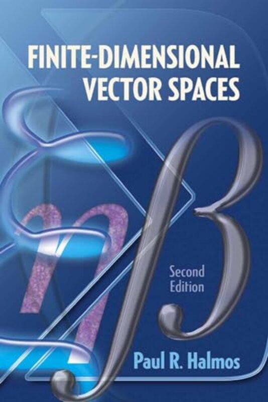

FiniteDimensional Vector Spaces by Paul R Halmos-Paperback
