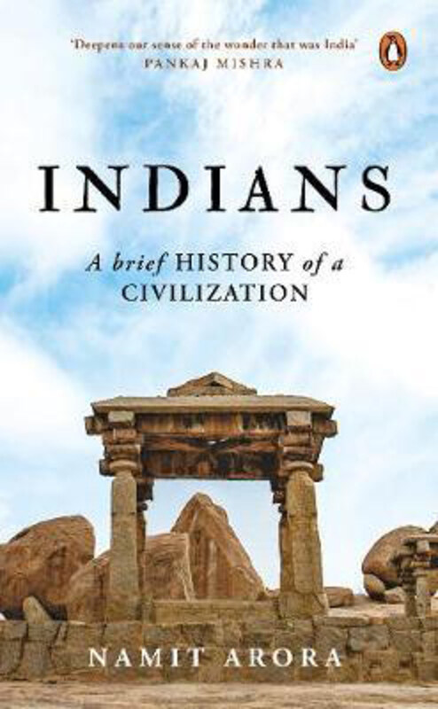 

Indians: A Brief History of a Civilization, Hardcover Book, By: Namit Arora