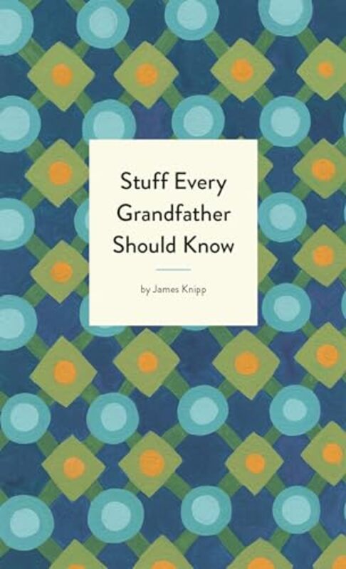 

Stuff Every Grandfather Should Know by Jim Knipp-Hardcover