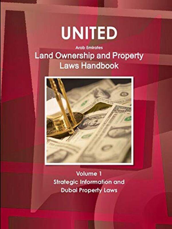 

United Arab Emirates Land Ownership And Property Laws Handbook Volume 1 Strategic Information And Du By Ibp, Inc. - Paperback