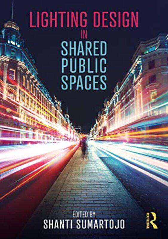 

Lighting Design in Shared Public Spaces by Tom JacksonRea Zhai-Paperback