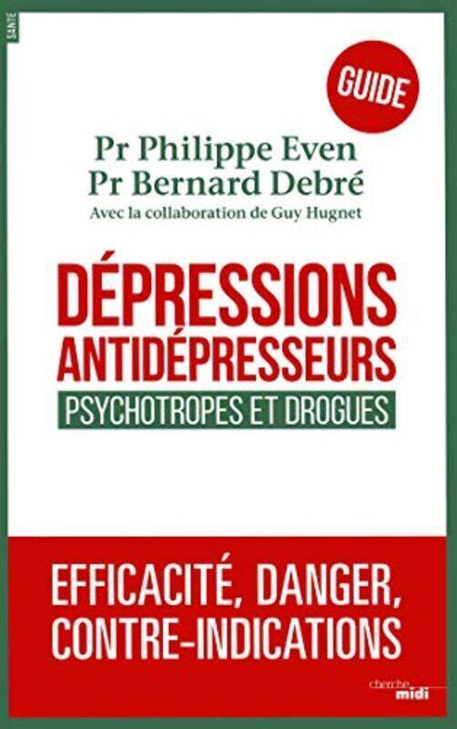 

D Pressions Antid Presseurs Le Guide Psychotropes Et Drogues Efficacit Danger Contreindic By Bernard Debr Paperback