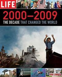 LIFE 2000-2009: The Decade that Changed the World.Hardcover,By :Editors of Life