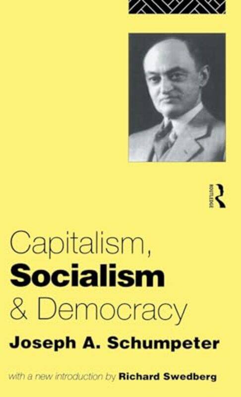 

Capitalism Socialism And Democracy by Joseph A Schumpeter-Hardcover