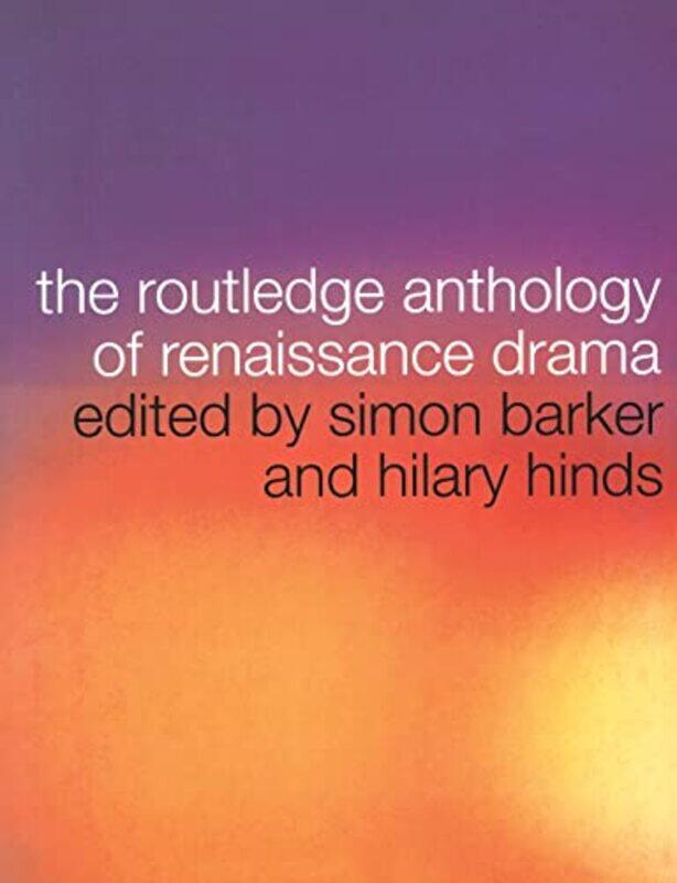 

The Routledge Anthology of Renaissance Drama by Simon BarkerHilary Hinds-Paperback