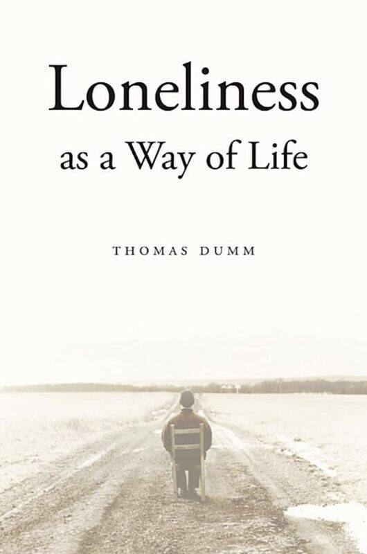 

Loneliness as a Way of Life by Thomas Dumm-Paperback