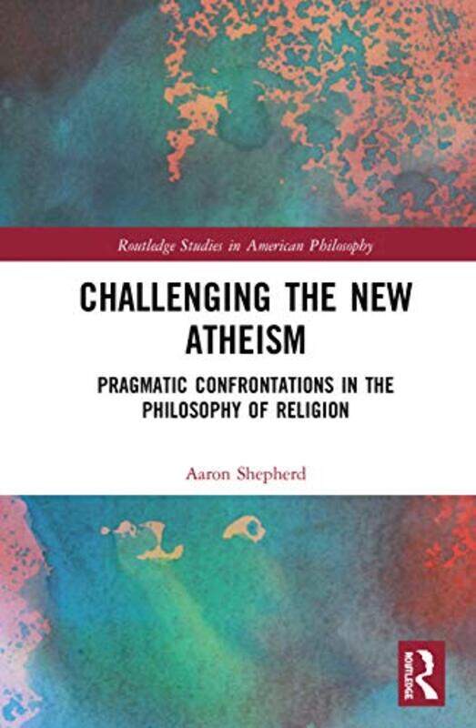 

Challenging the New Atheism by Aaron Shepherd-Paperback