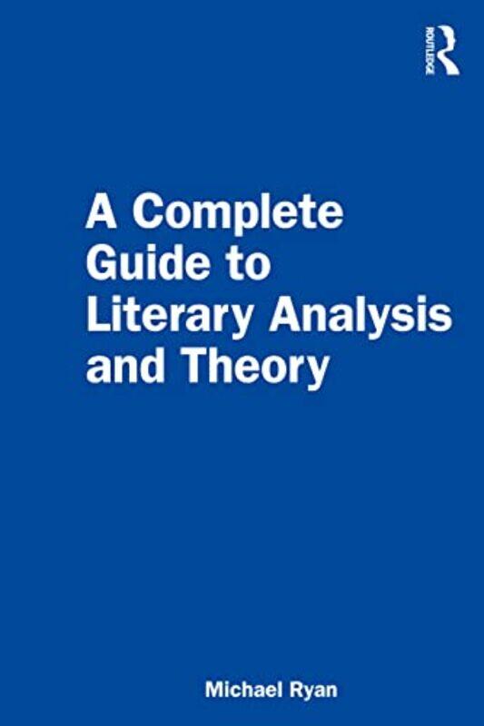 

A Complete Guide to Literary Analysis and Theory by Michael Ryan-Paperback