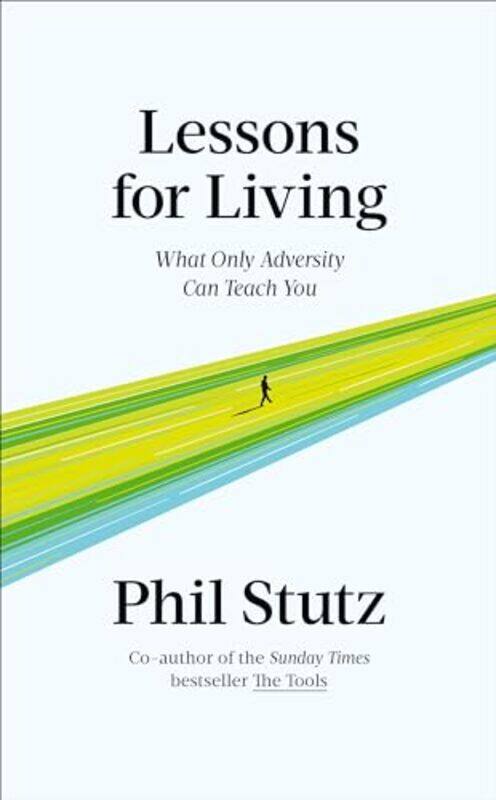 

Lessons For Living What Only Adversity Can Teach You by Stutz, Phil Hardcover