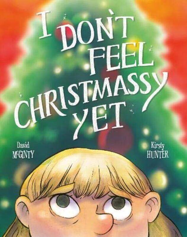 

I Dont Feel Christmassy Yet by David McGintyKirsty Hunter-Paperback