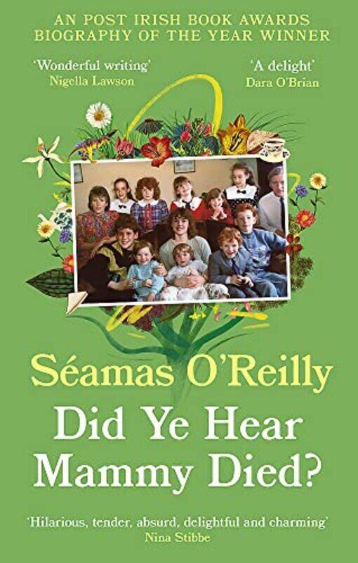 

Did Ye Hear Mammy Died: the bestselling memoir , Paperback by O'Reilly, Seamas