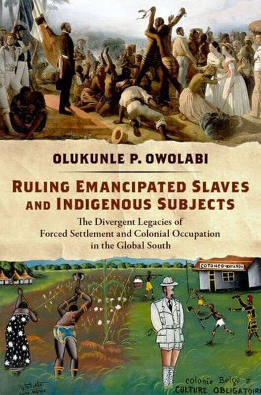 

Ruling Emancipated Slaves And Indigenous Subjects by Olukunle P (Associate Professor of Political Science, Associate Professor of Political Science, V