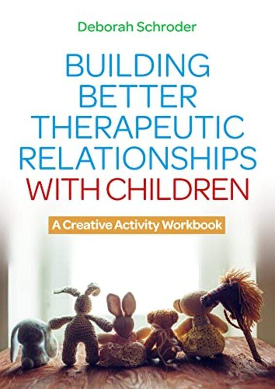 

Building Better Therapeutic Relationships with Children by Deborah Schroder-Paperback