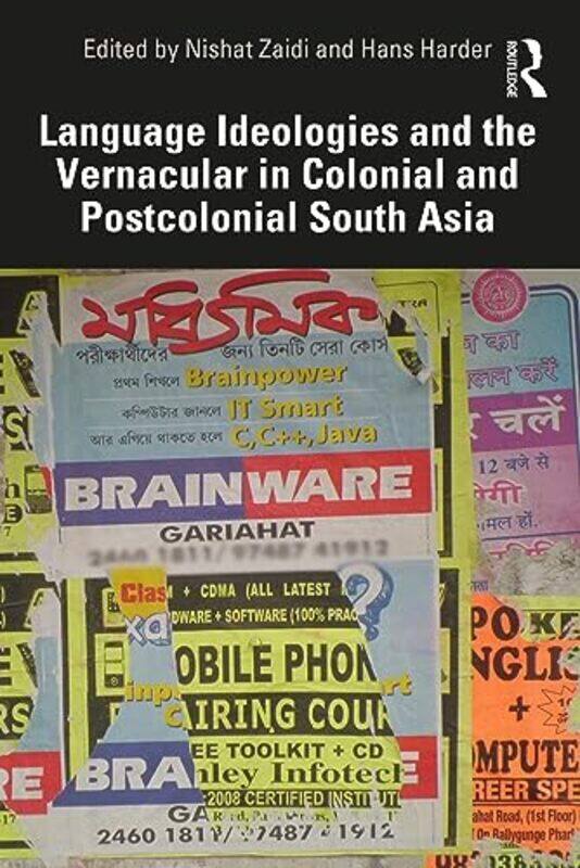 

Language Ideologies And The Vernacular In Colonial And Postcolonial South Asia by Nishat (Jamia Millia Islamia, New Delhi, India) ZaidiHans (Heidelber