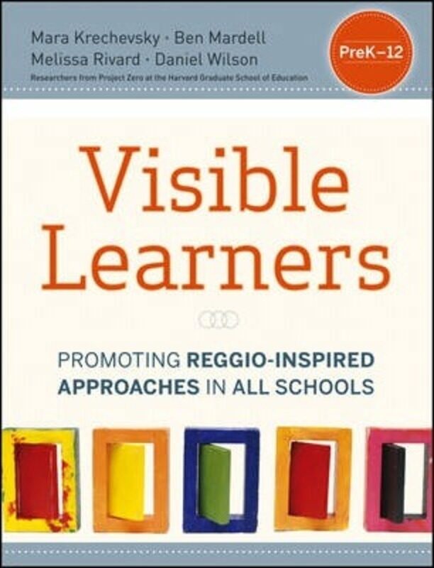 

Visible Learners: Promoting Reggio-Inspired Approaches in All Schools.paperback,By :Krechevsky, Mara - Mardell, Ben - Rivard, Melissa - Wilson, Daniel