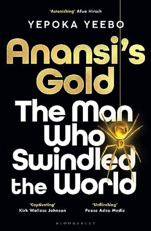 

Anansis Gold The Man Who Swindled The World By Yeebo, Yepoka Hardcover