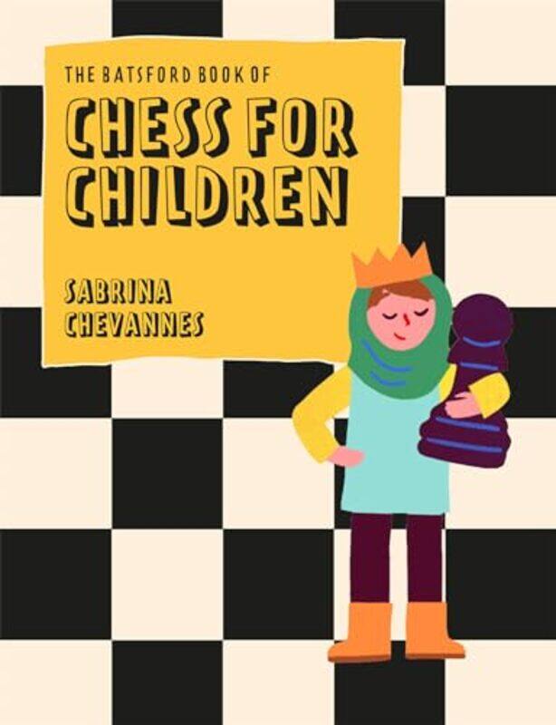 

The Batsford Book Of Chess For Children New Edition Beginners Chess For Kids By Chevannes Sabrina - Hardcover